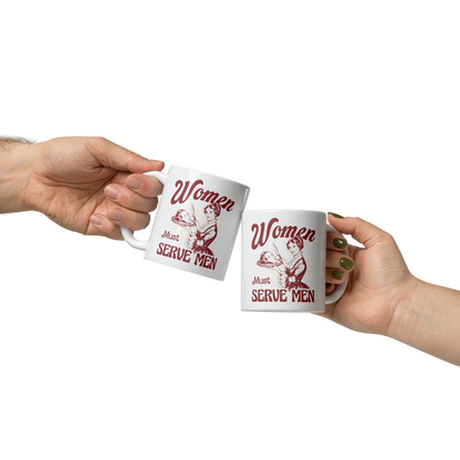 Women Must Serve Men Feminist Mug