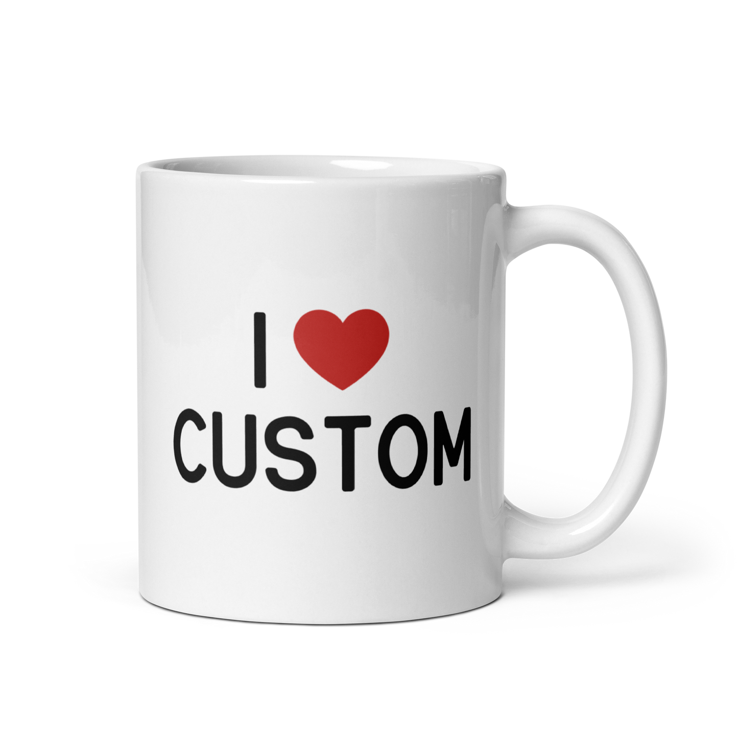 I Love (CUSTOM) Mug