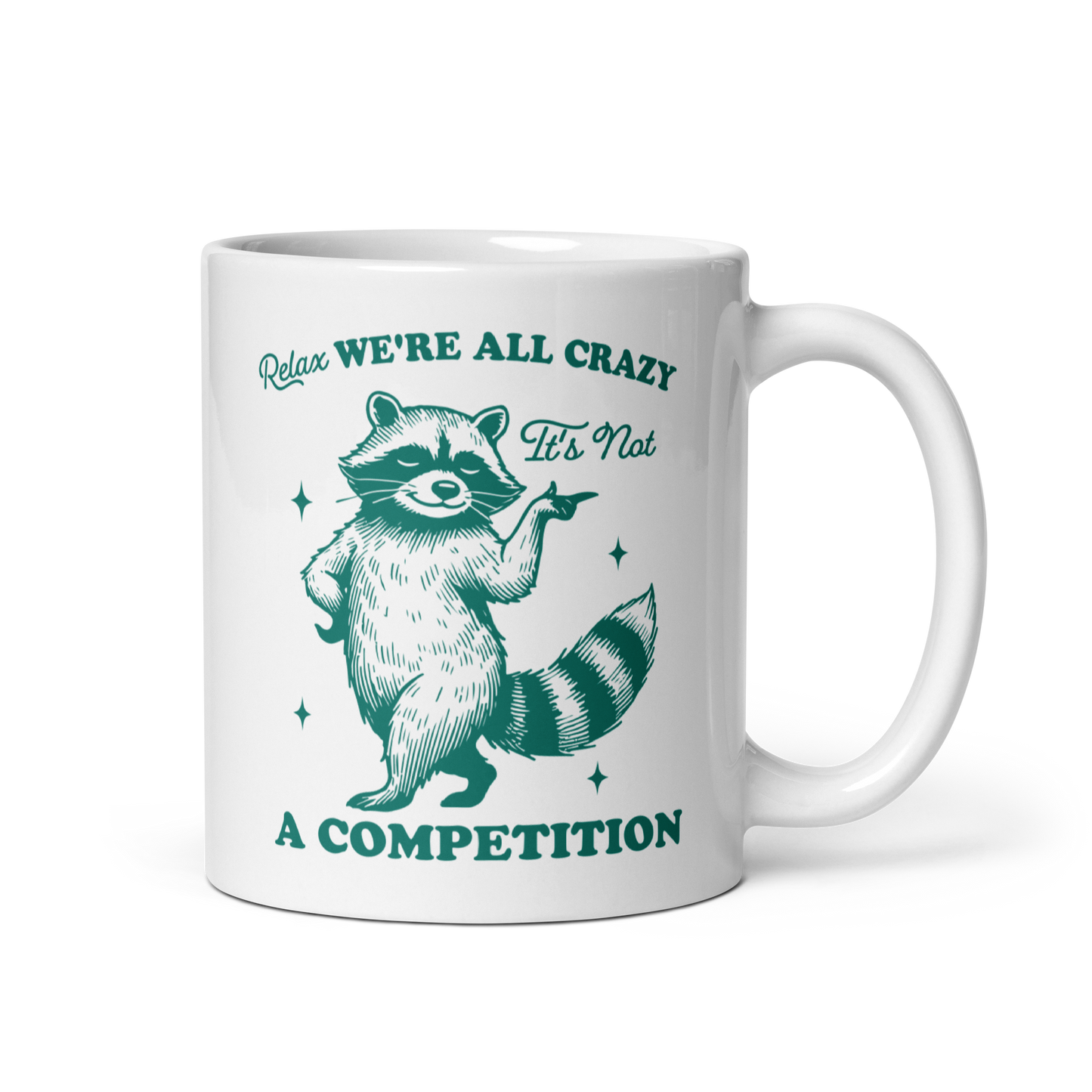 Relax, We're All Crazy Not a Competition Mug