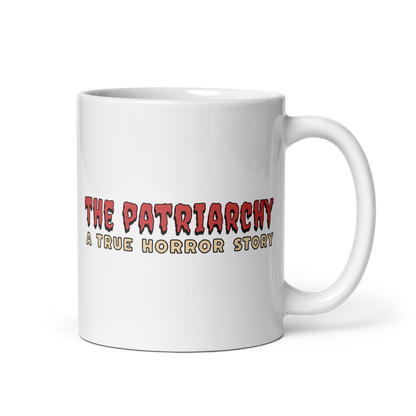 The Patriarchy: A True Horror Story Feminist Mug