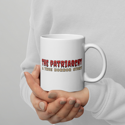 The Patriarchy: A True Horror Story Feminist Mug