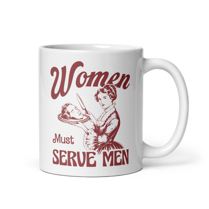 Women Must Serve Men Feminist Mug