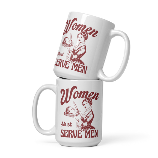 Women Must Serve Men Feminist Mug