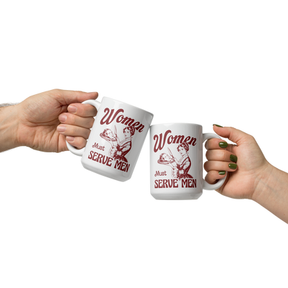Women Must Serve Men Feminist Mug