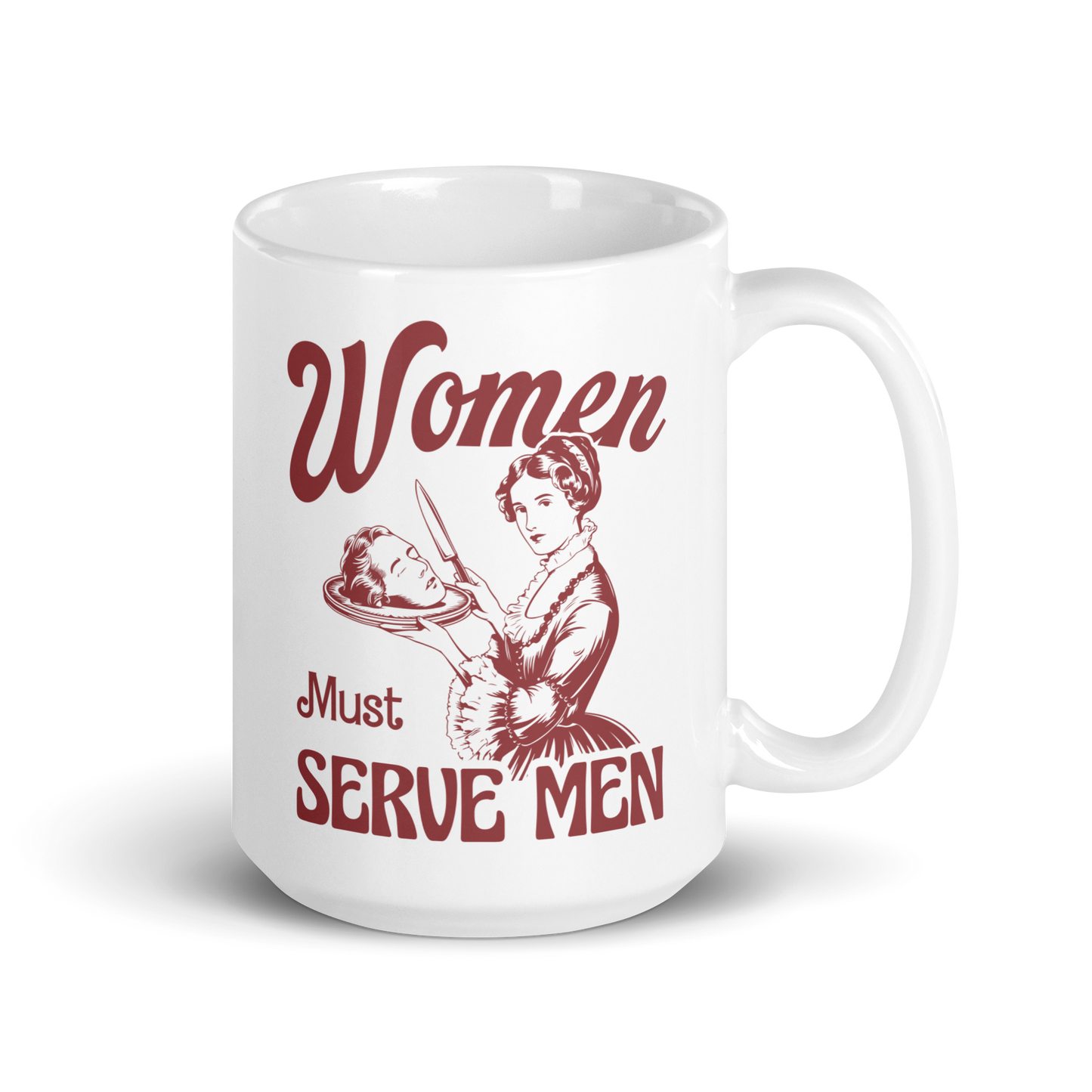Women Must Serve Men Feminist Mug