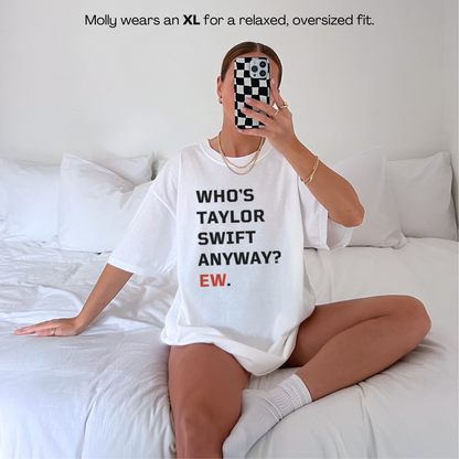 Who's Taylor Swift Anyway Ew Premium T-Shirt