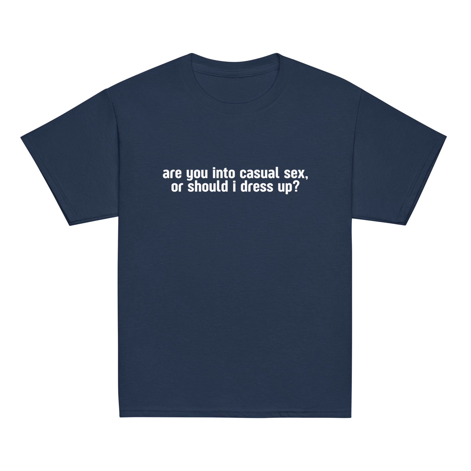 are you into casual sex or should i dress up Casual Sex Dress Up Baby Tee girlgangshop