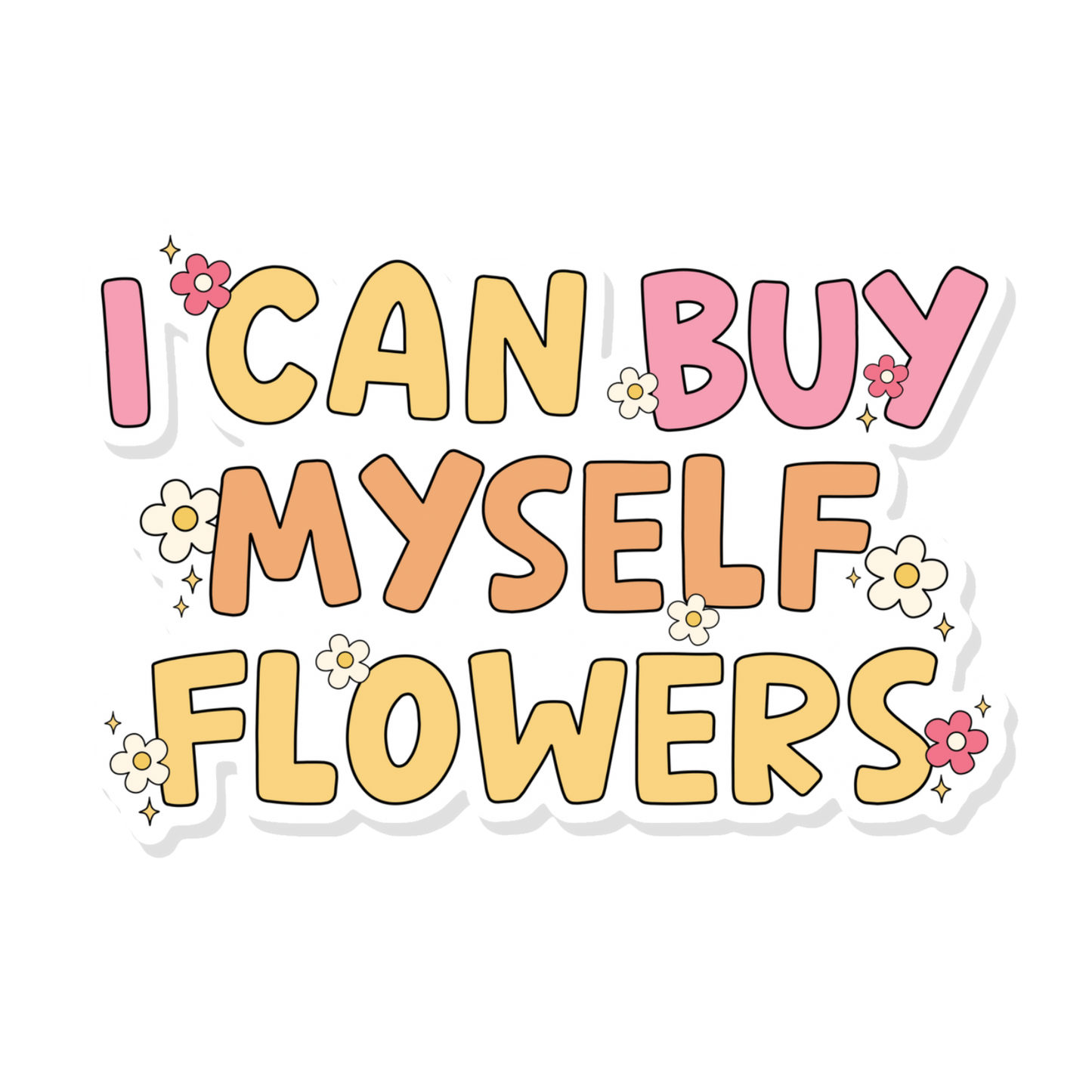 I Can Buy Myself Flowers Vinyl Sticker