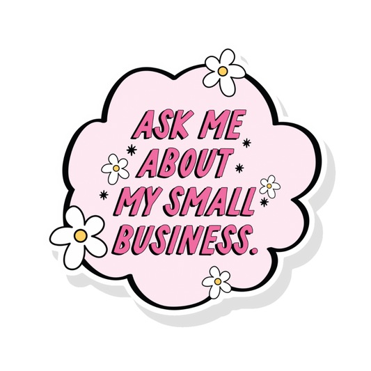 Ask Me About My Small Business Vinyl Sticker